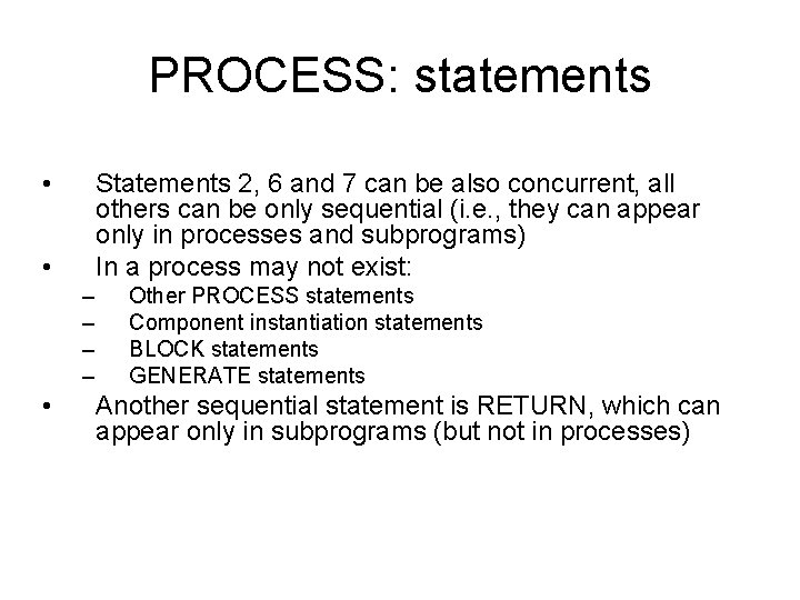 PROCESS: statements • Statements 2, 6 and 7 can be also concurrent, all others