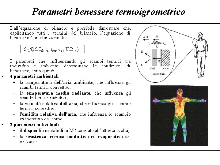 Parametri benessere termoigrometrico Dall’equazione di bilancio è possibile dimostrare che, esplicitando tutti i termini Parametri benessere termoigrometrico Dall’equazione di bilancio è possibile dimostrare che, esplicitando tutti i termini
