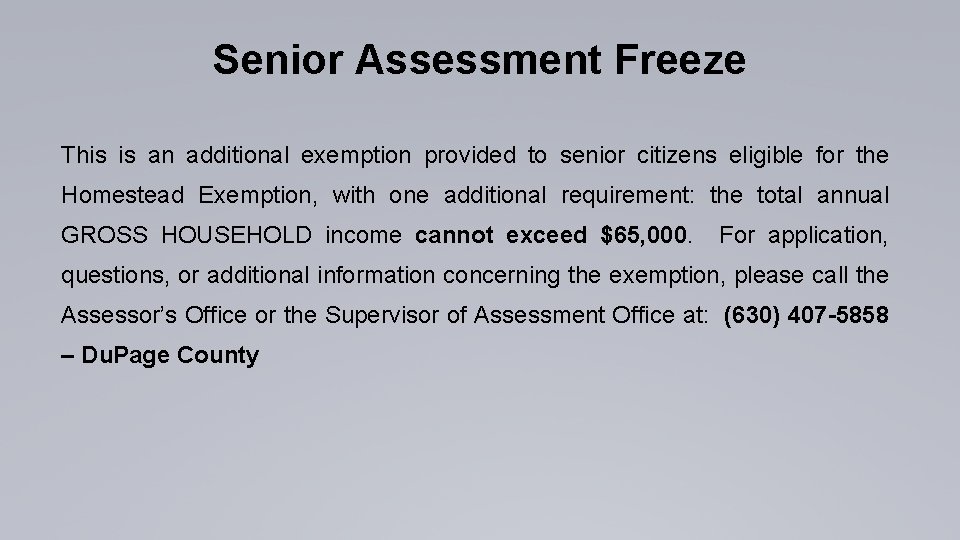 Senior Assessment Freeze This is an additional exemption provided to senior citizens eligible for