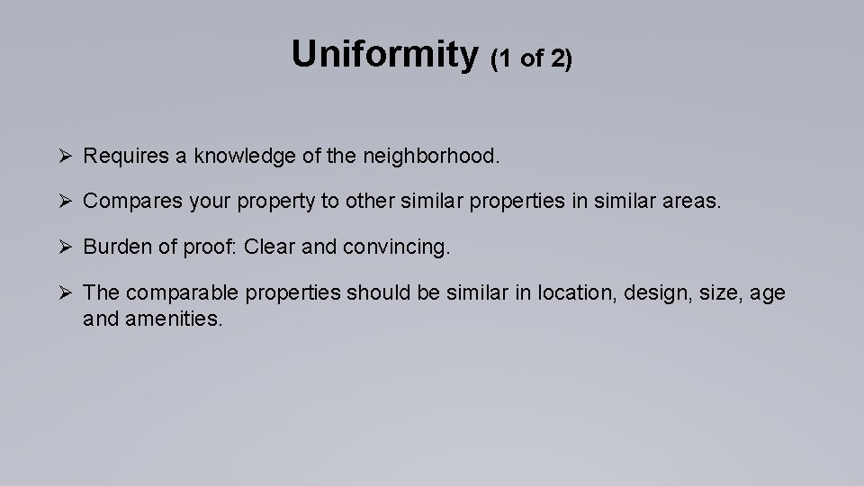 Uniformity (1 of 2) Ø Requires a knowledge of the neighborhood. Ø Compares your