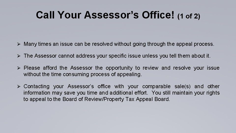 Call Your Assessor’s Office! (1 of 2) Ø Many times an issue can be