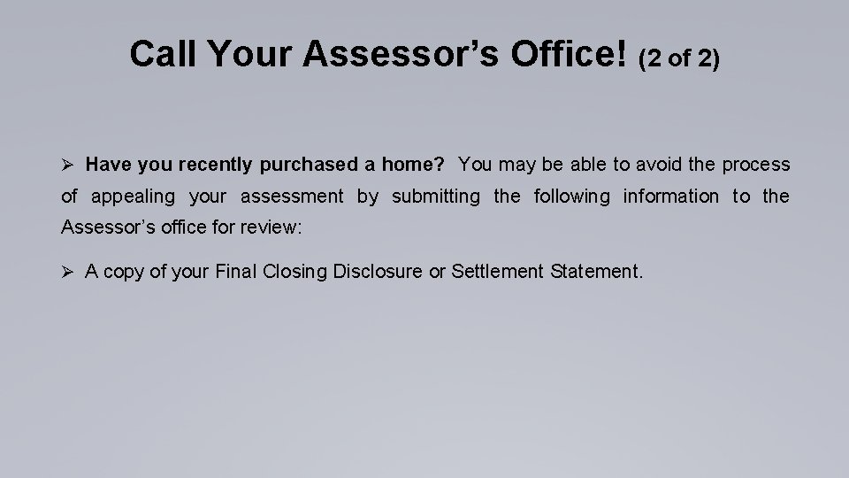 Call Your Assessor’s Office! (2 of 2) Ø Have you recently purchased a home?