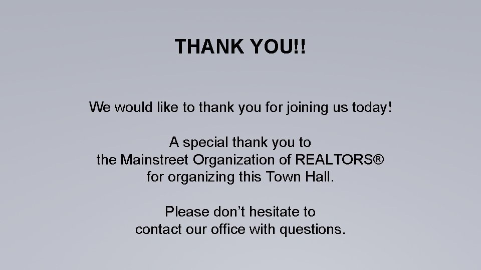 THANK YOU!! We would like to thank you for joining us today! A special