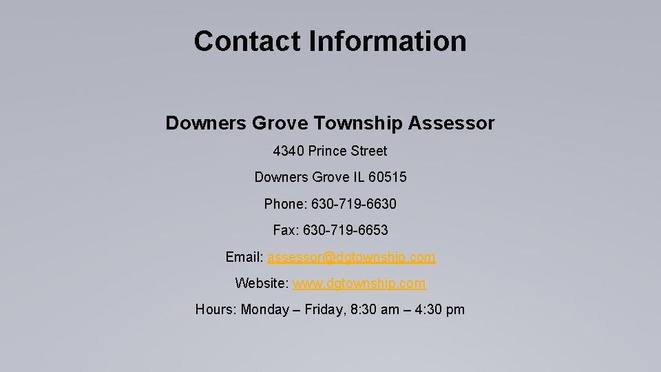 Contact Information Downers Grove Township Assessor 4340 Prince Street Downers Grove IL 60515 Phone: