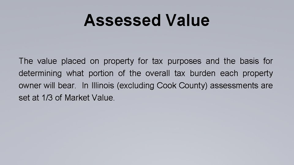 Assessed Value The value placed on property for tax purposes and the basis for