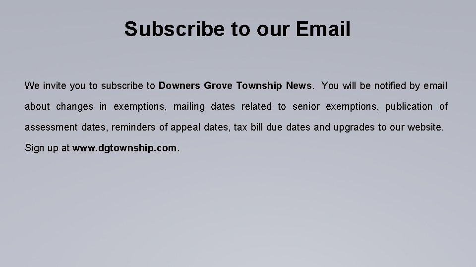 Subscribe to our Email We invite you to subscribe to Downers Grove Township News.