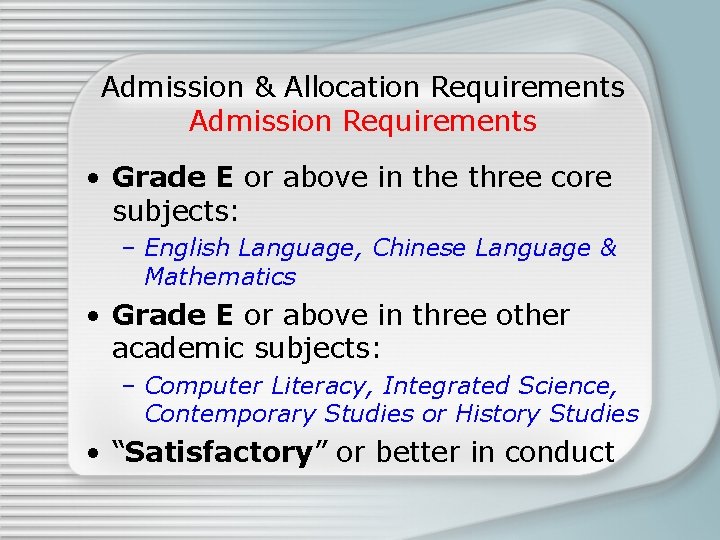 Admission & Allocation Requirements Admission Requirements • Grade E or above in the three