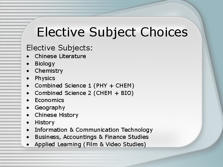 Elective Subject Choices Elective Subjects: • • • • Chinese Literature Biology Chemistry Physics