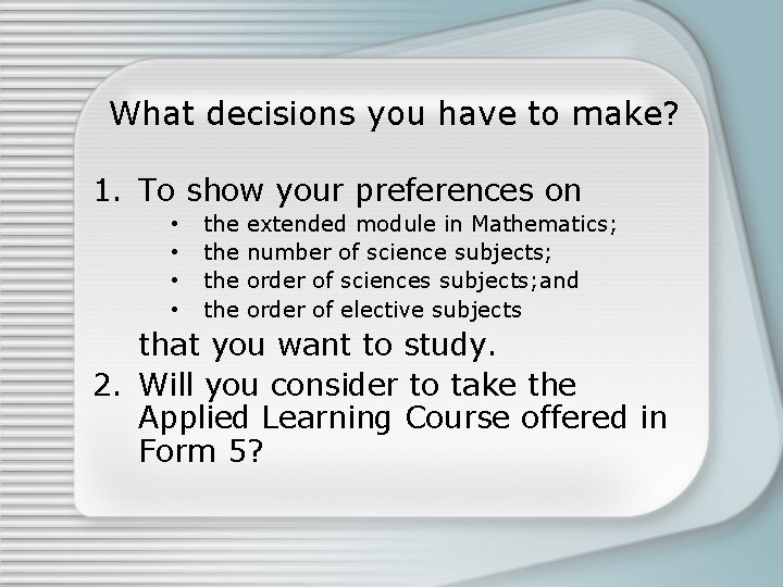 What decisions you have to make? 1. To show your preferences on • •