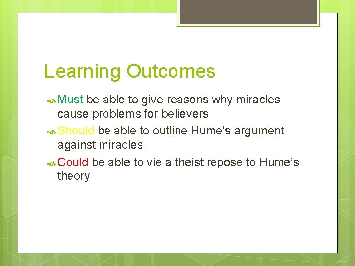 Learning Outcomes Must be able to give reasons why miracles cause problems for believers