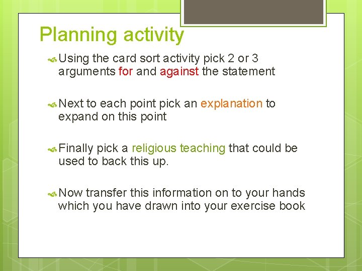 Planning activity Using the card sort activity pick 2 or 3 arguments for and