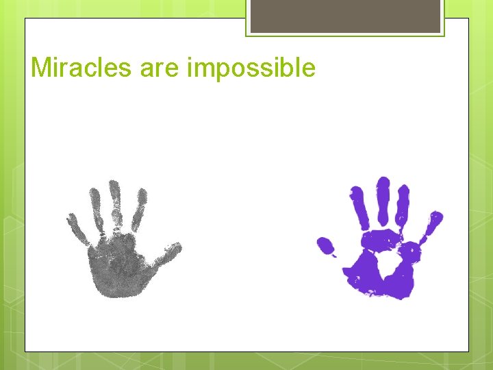 Miracles are impossible 