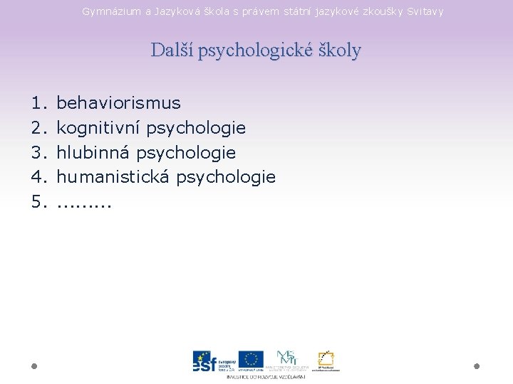 Gymnázium a Jazyková škola s právem státní jazykové zkoušky Svitavy Další psychologické školy 1.