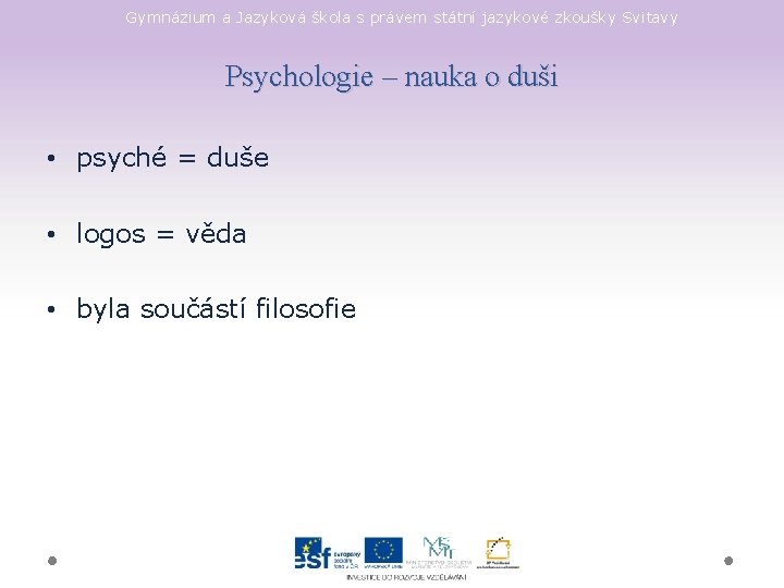 Gymnázium a Jazyková škola s právem státní jazykové zkoušky Svitavy Psychologie – nauka o