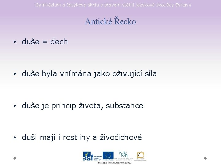 Gymnázium a Jazyková škola s právem státní jazykové zkoušky Svitavy Antické Řecko • duše