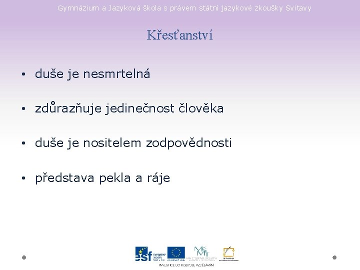 Gymnázium a Jazyková škola s právem státní jazykové zkoušky Svitavy Křesťanství • duše je