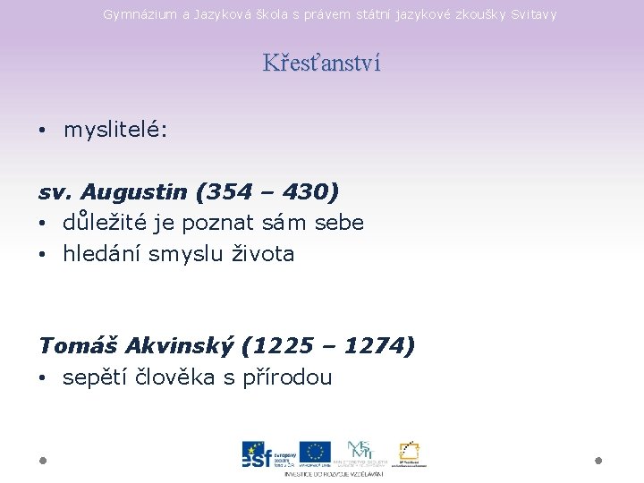 Gymnázium a Jazyková škola s právem státní jazykové zkoušky Svitavy Křesťanství • myslitelé: sv.