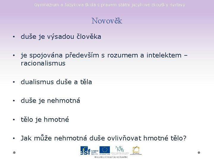 Gymnázium a Jazyková škola s právem státní jazykové zkoušky Svitavy Novověk • duše je