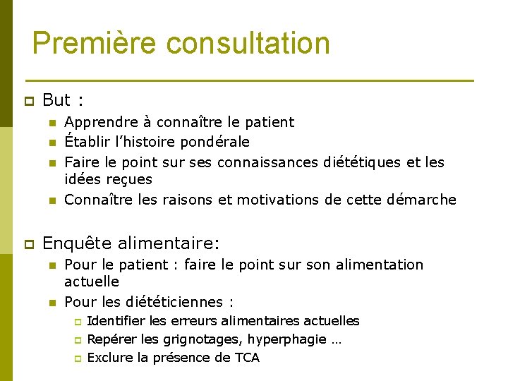 Première consultation p But : n n p Apprendre à connaître le patient Établir