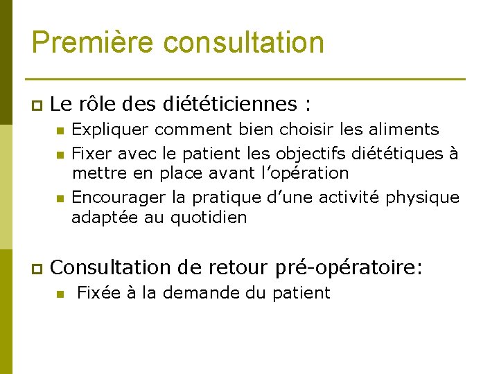 Première consultation p Le rôle des diététiciennes : n n n p Expliquer comment