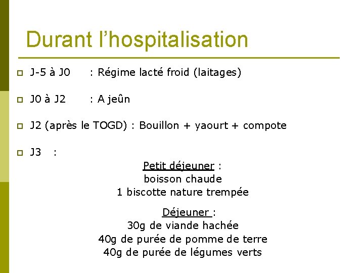 Durant l’hospitalisation p J-5 à J 0 : Régime lacté froid (laitages) p J