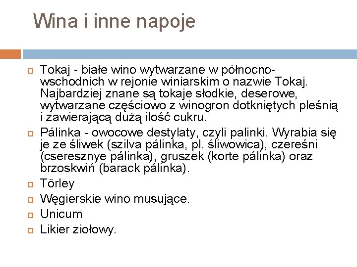 Wina i inne napoje Tokaj - białe wino wytwarzane w północnowschodnich w rejonie winiarskim