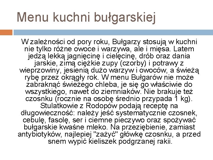 Menu kuchni bułgarskiej W zależności od pory roku, Bułgarzy stosują w kuchni nie tylko