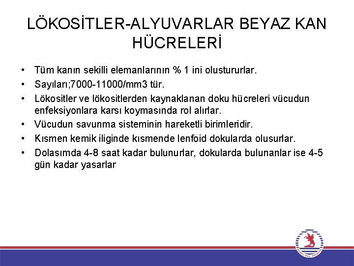 LÖKOSİTLER-ALYUVARLAR BEYAZ KAN HÜCRELERİ • Tüm kanın sekilli elemanlarının % 1 ini olustururlar. •