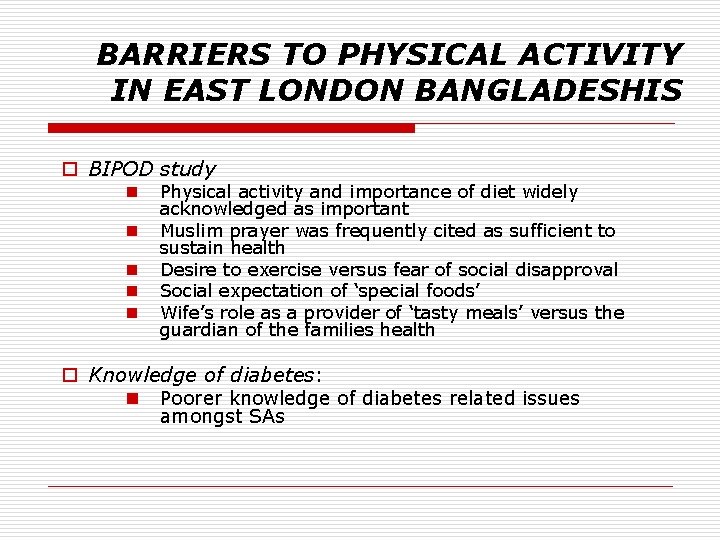 BARRIERS TO PHYSICAL ACTIVITY IN EAST LONDON BANGLADESHIS o BIPOD study n n n