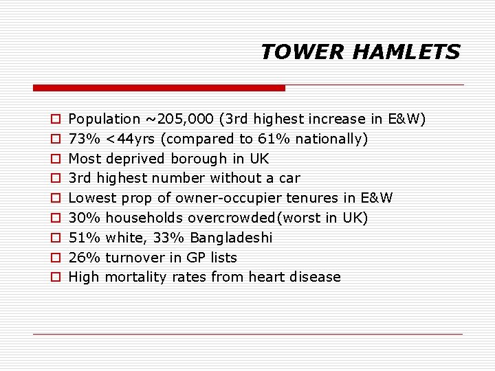 TOWER HAMLETS o o o o o Population ~205, 000 (3 rd highest increase