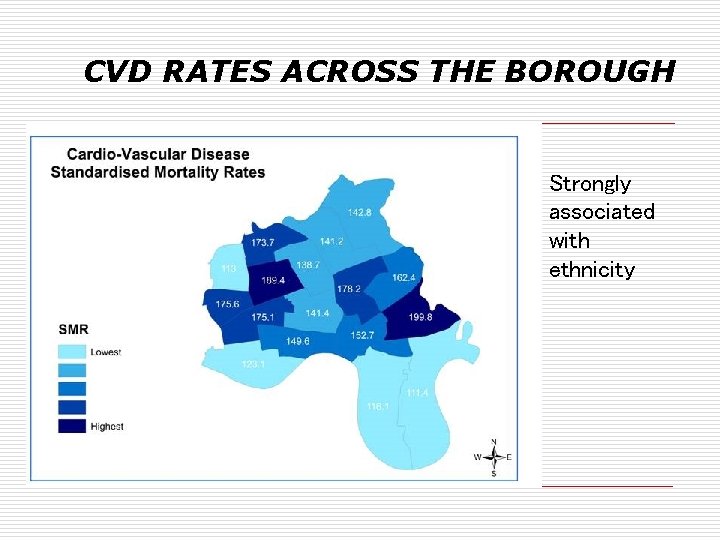 CVD RATES ACROSS THE BOROUGH Strongly associated with ethnicity 