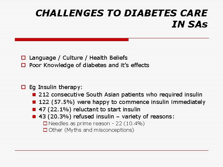 CHALLENGES TO DIABETES CARE IN SAs o Language / Culture / Health Beliefs o