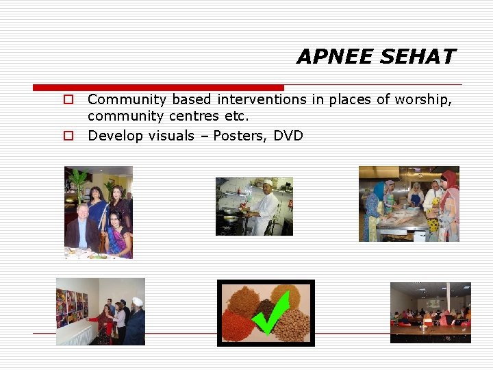 APNEE SEHAT o Community based interventions in places of worship, community centres etc. o
