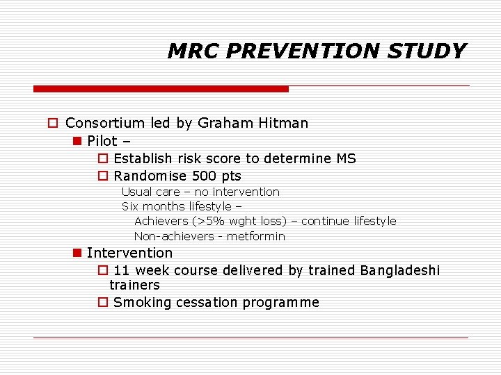 MRC PREVENTION STUDY o Consortium led by Graham Hitman n Pilot – o Establish
