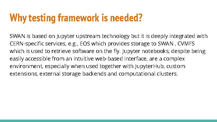 Why testing framework is needed? SWAN is based on Jupyter upstream technology but it