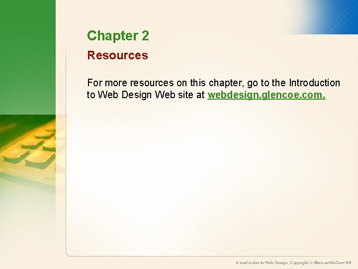 Chapter 2 Resources For more resources on this chapter, go to the Introduction to