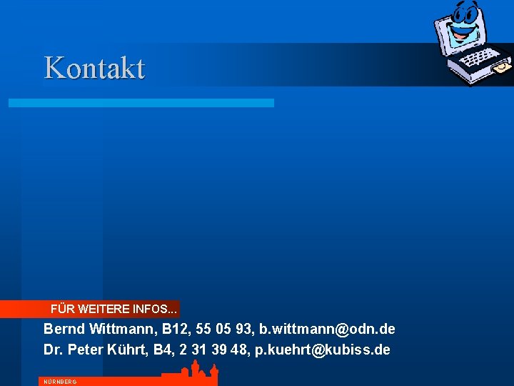 Kontakt FÜR WEITERE INFOS. . . Bernd Wittmann, B 12, 55 05 93, b.