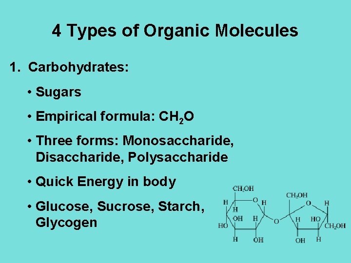 4 Types of Organic Molecules 1. Carbohydrates: • Sugars • Empirical formula: CH 2
