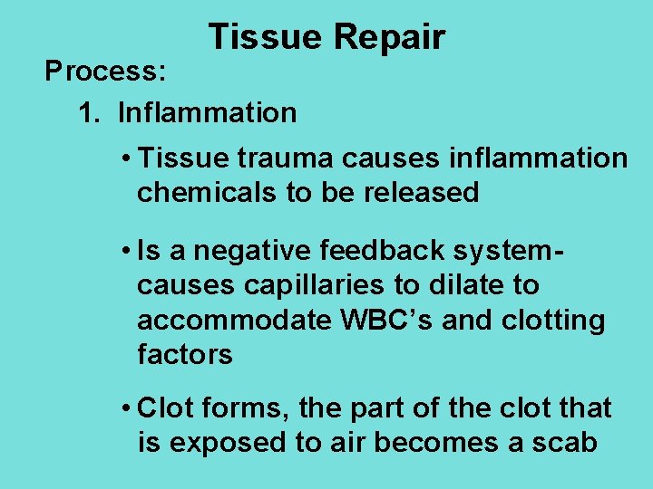 Tissue Repair Process: 1. Inflammation • Tissue trauma causes inflammation chemicals to be released