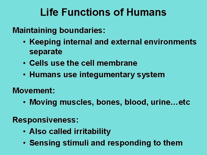 Life Functions of Humans Maintaining boundaries: • Keeping internal and external environments separate •