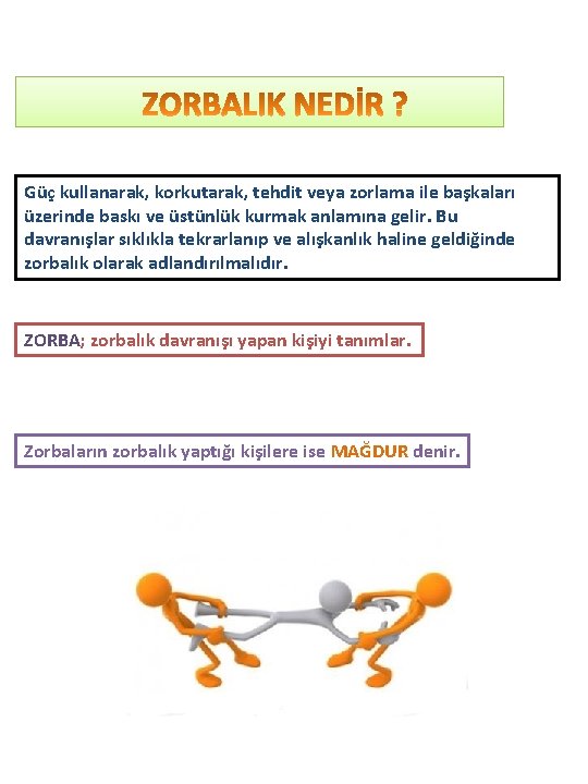 Güç kullanarak, korkutarak, tehdit veya zorlama ile başkaları üzerinde baskı ve üstünlük kurmak anlamına