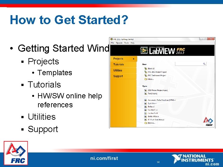 How to Get Started? • Getting Started Window § Projects • Templates § Tutorials