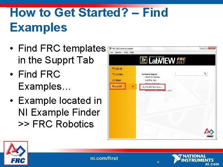 How to Get Started? – Find Examples • Find FRC templates in the Supprt