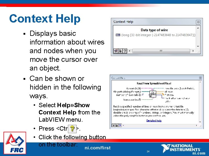 Context Help Displays basic information about wires and nodes when you move the cursor
