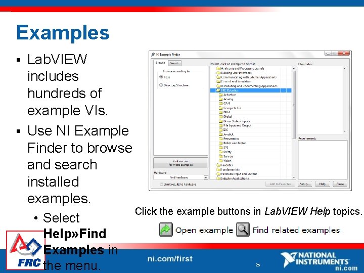 Examples Lab. VIEW includes hundreds of example VIs. § Use NI Example Finder to