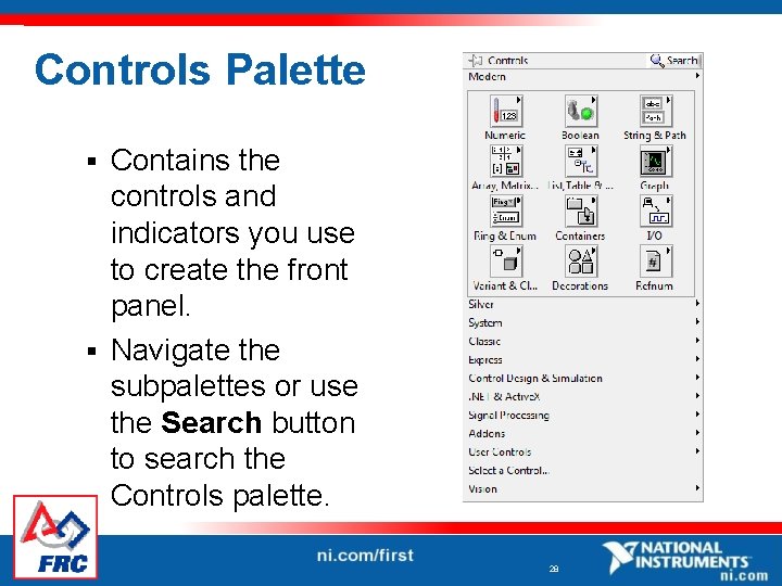 Controls Palette Contains the controls and indicators you use to create the front panel.