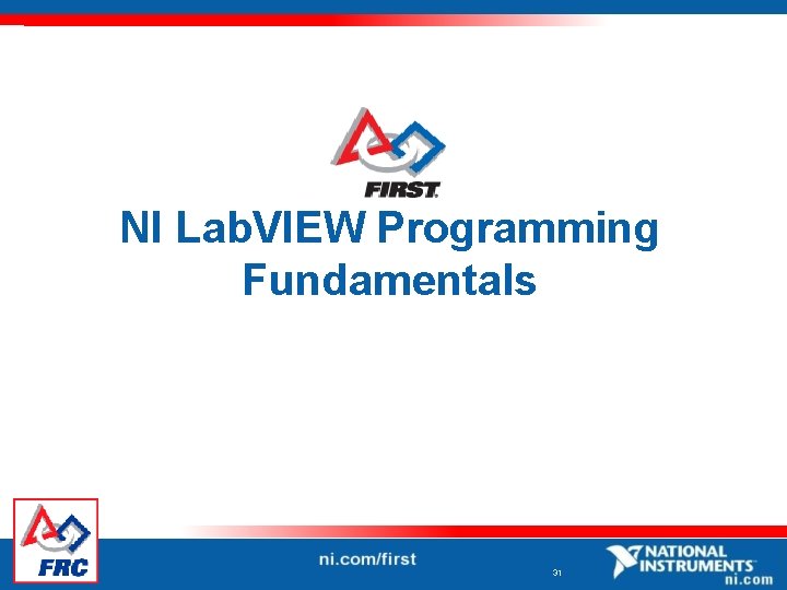 NI Lab. VIEW Programming Fundamentals 31 