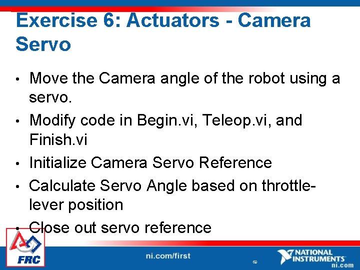 Exercise 6: Actuators - Camera Servo • • • Move the Camera angle of