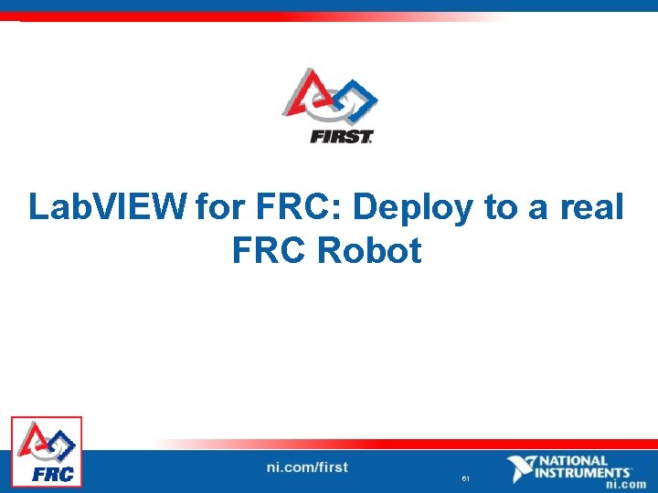Lab. VIEW for FRC: Deploy to a real FRC Robot 61 