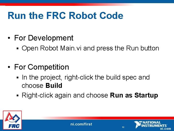 Run the FRC Robot Code • For Development § Open Robot Main. vi and